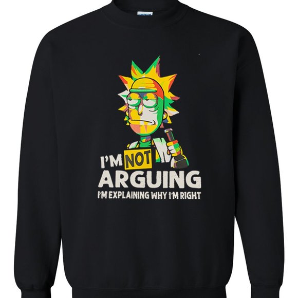 Rick n Morty 'I'm not arguing.' Sweatshirt - Unisx - Picture 1 of 1